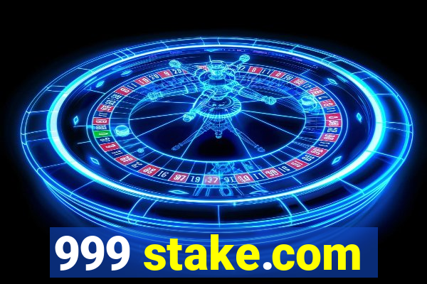 999 stake.com